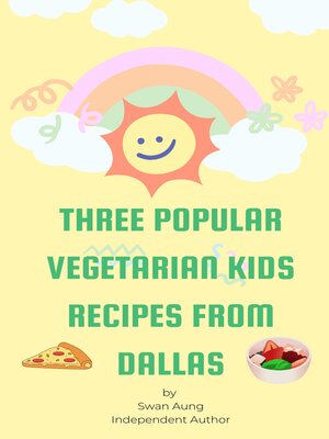 cover image of Three Popular Vegetarian Kids Recipes from Dallas